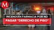 Incendian farmacia en Iztapalapa por cobro de 