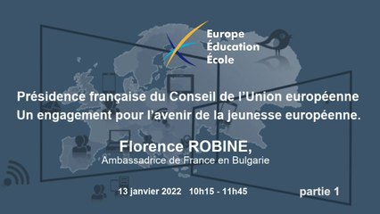 I.  Présidence française du Conseil de l'Union européenne, un engagement pour l'avenir de la jeunesse européenne, Florence ROBINE