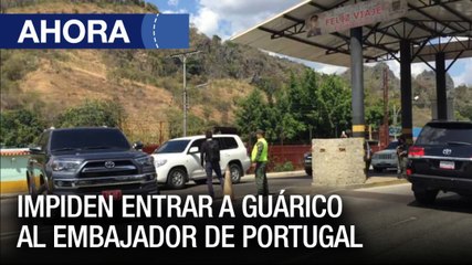 Impiden entrar a #Guárico al embajador de Portugal - #13Ene - Ahora