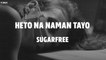 Sugarfree - Heto Na Naman Tayo (Official Lyric Video)