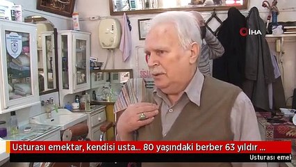 Usturası emektar, kendisi usta... 80 yaşındaki berber 63 yıldır müşterilerini