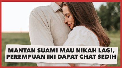 Nyesek Banget! Mantan Suami Mau Nikah Lagi, Perempuan Ini Dapat Chat Pamitan Sedih
