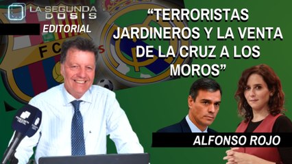 Alfonso Rojo: “Terroristas jardineros y la venta de la cruz a los moros”