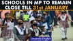 Madhya Pradesh extends closure of schools till 31st January says CM Shivraj Singh Chouhan | Oneindia