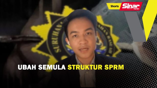 [SHORTS] Ubah semula struktur SPRM