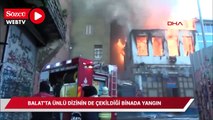Balat'ta ünlü dizinin de çekildiği binada yangın