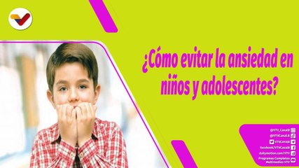 Buena Vibra | ¿Cómo evitar la ansiedad en niños y adolescentes?