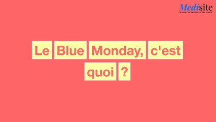 Le Blue Monday, c'est quoi ?