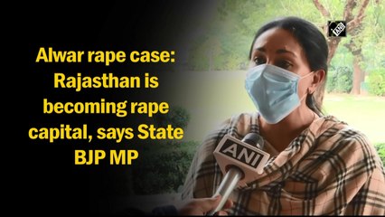 Alwar rape case: Rajasthan is becoming rape capital, says State BJP MP