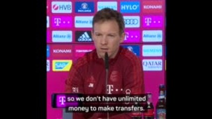 'Bayern don't have unlimited oil money for transfers' - Nagelsmann