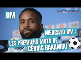 Mercato OM : les premiers mots de Cédric Bakambu