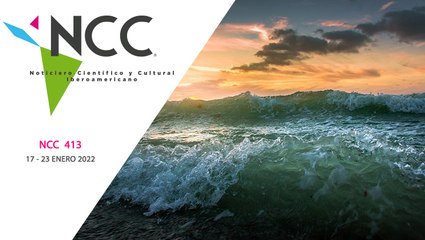 Noticiero Científico y Cultural Iberoamericano, emisión 413. 17 al 23 de enero de 2022