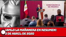 ¡AMLO La Mañanera en Resumen! - 2 de abril de 2020