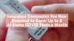Insurance Companies Are Now Required to Cover Up to 8 At-Home COVID Tests a Month—Here's How to Take Advantage