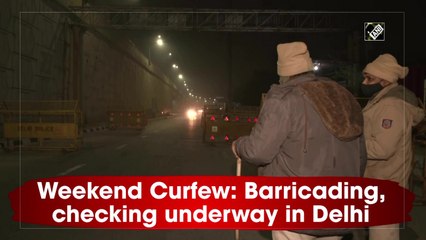 Weekend Curfew: Barricading, checking underway in Delhi