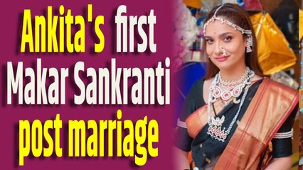 Here's how Ankita Lokhande celebrated her first Makar Sankranti