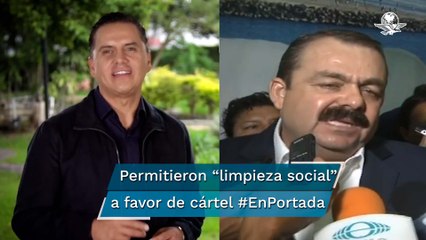 “Hubo limpieza social con Sandoval y Veytia” #EnPortada