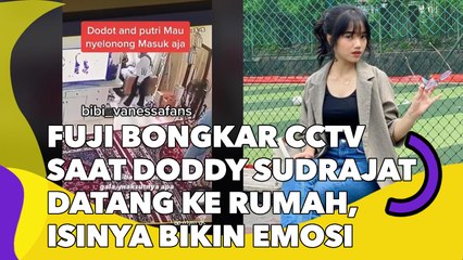 Fuji Bongkar CCTV saat Doddy Sudrajat Datang ke Rumah, Isinya Bikin Emosi