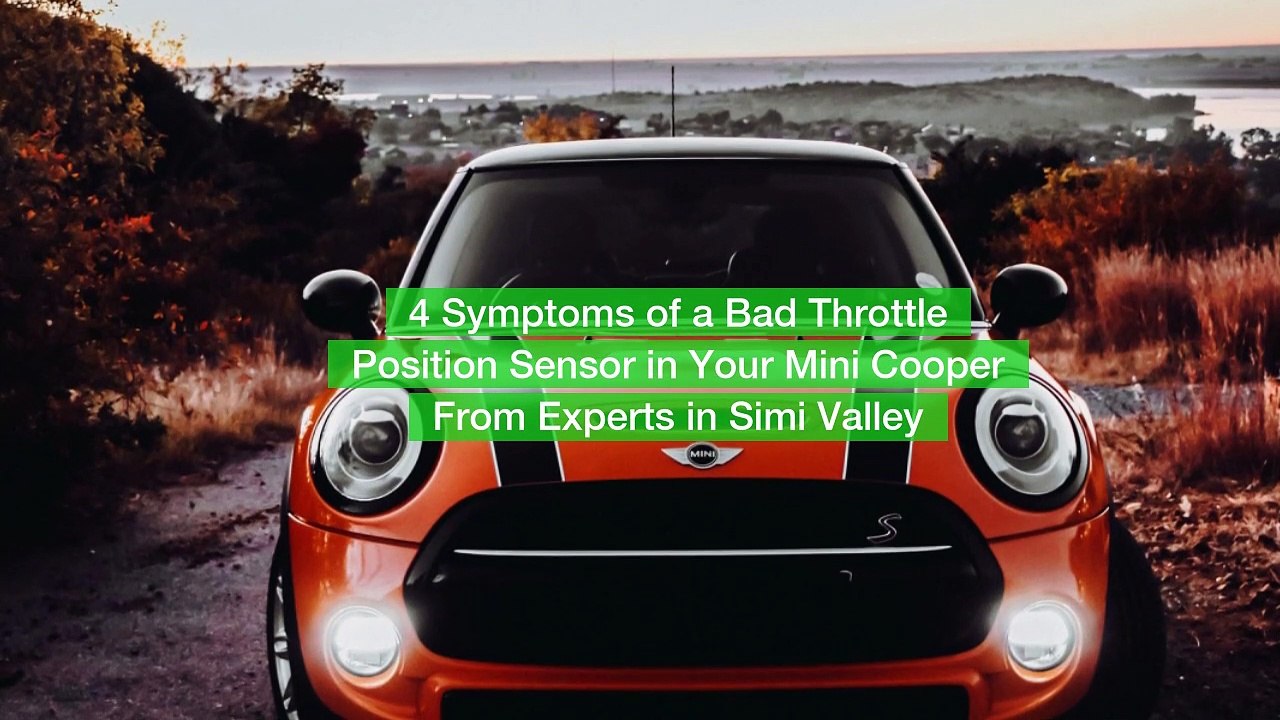 4 Symptoms of a Bad Throttle Position Sensor in Your Mini Cooper From Experts in Simi Valley