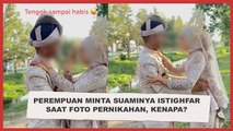 Viral di TikTok Perempuan Minta Suaminya Istighfar Saat Foto Pernikahan, Kenapa?