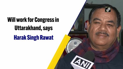 Will work for Congress in Uttarakhand, says Harak Singh Rawat