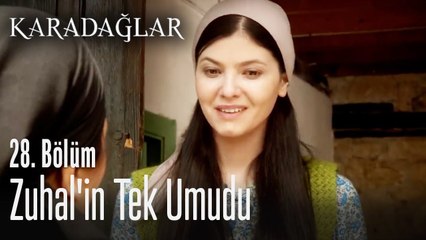 Zuhal'in tek umudu - Karadağlar 28. Bölüm