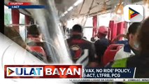 Unang araw ng implementasyon ng “No vax, no ride” policy, mahigpit na ipinatupad