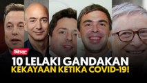 10 lelaki gandakan kekayaan ketika Covid-19!