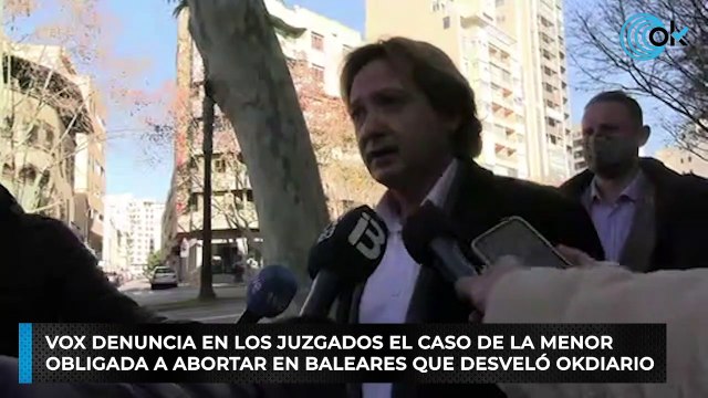 Vox denuncia en los juzgados el caso de la menor obligada a abortar en Baleares que desveló OKDIARIO