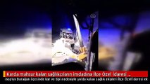 Karda mahsur kalan sağlıkçıların imdadına İlçe Özel İdaresi ekipleri yetişti