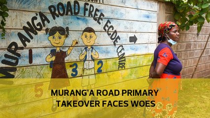 Murang'a road primary takeover faces woes