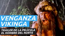 Tráiler de El hombre del norte, lo nuevo de Robert Eggers tras El faro
