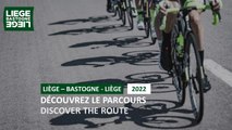 Liège-Bastogne-Liège 2022 - Découvrez le parcours / Discover the route