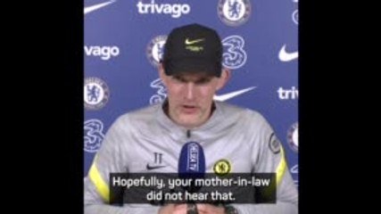 'Hopefully, your mother-in-law didn't hear that!' - Tuchel jokes with journalist