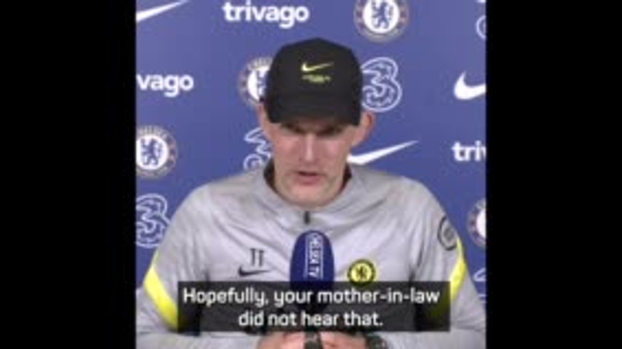 'Hopefully, your mother-in-law didn't hear that!' - Tuchel jokes with journalist