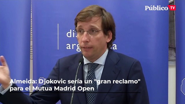 Almeida: Djokovic sería un gran reclamo para el Mutua Madrid Open