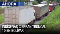Indígenas cierran troncal 10 en #Bolívar - #17Ene - Ahora
