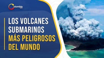Hunga Tonga: los volcanes submarinos más peligrosos del mundo