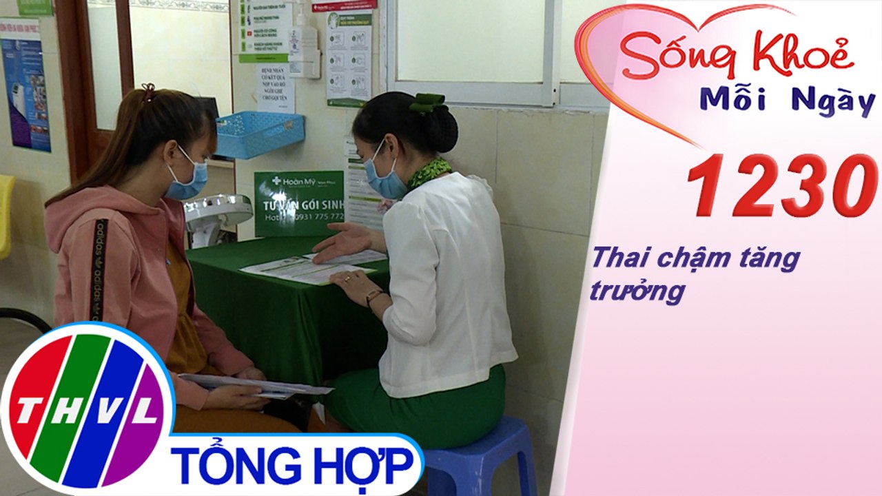 Thai chậm tăng trưởng ​| Sống khỏe mỗi ngày - Kỳ 1230