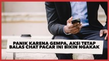 Meski Panik karena Gempa saat Meeting, Aksi Tetap Balas Chat Pacar Soal Telur Dadar Ini Bikin Ngakak