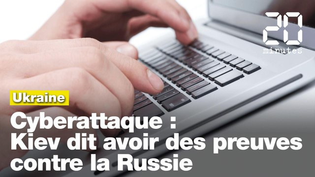 Cyberattaque: Kiev dit avoir des « preuves » de l’implication de la Russie
