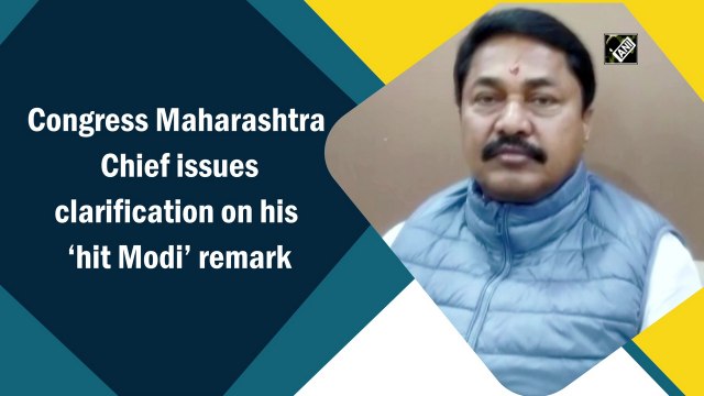 Congress Maharashtra Chief issues clarification on his ‘hit Modi’ remark
