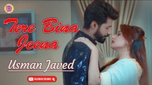Tere Bina Jeena | Usman Javed | New Song | Gaane Shaane