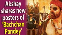 Akshay Kumar shares new posters of 'Bachchan Pandey'