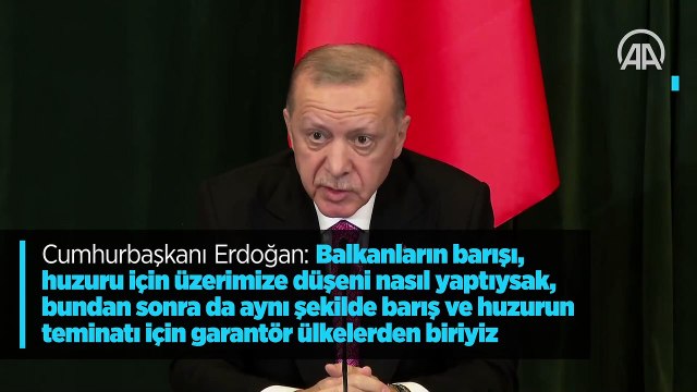 Cumhurbaşkanı Erdoğan: Balkanların barışı, huzuru için üzerimize düşeni nasıl yaptıysak, bundan sonra da aynı şekilde barış ve huzurun teminatı için garantör ülkelerden biriyiz