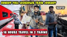 18 HOURS !! Sunday LOCKDOWN Train Journey to Kanyakumari in 2 Trains | DAN JR VLOGS