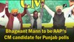 Bhagwant Mann to be AAP's CM candidate for Punjab polls
