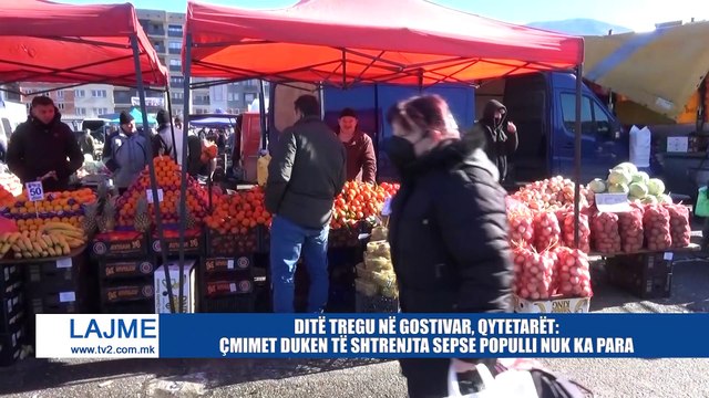 DITË TREGU NË GOSTIVAR, QYTETARËT: ÇMIMET DUKEN TË SHTRENJTA SEPSE POPULLI NUK KA PARA
