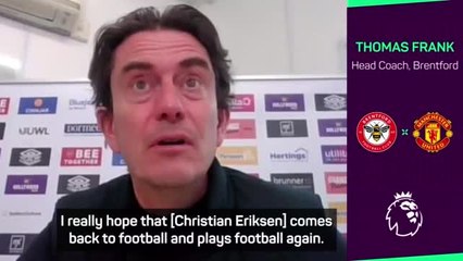 Frank hopes to see Eriksen back playing soon