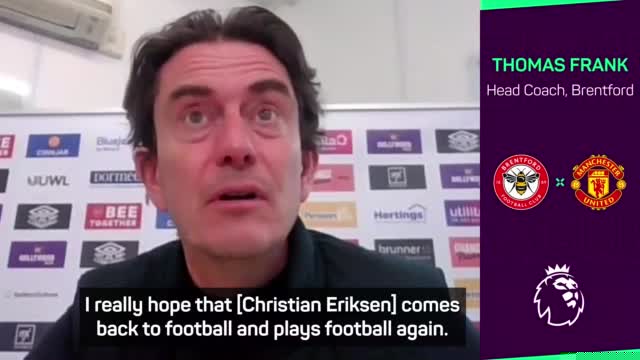 Frank hopes to see Eriksen back playing soon